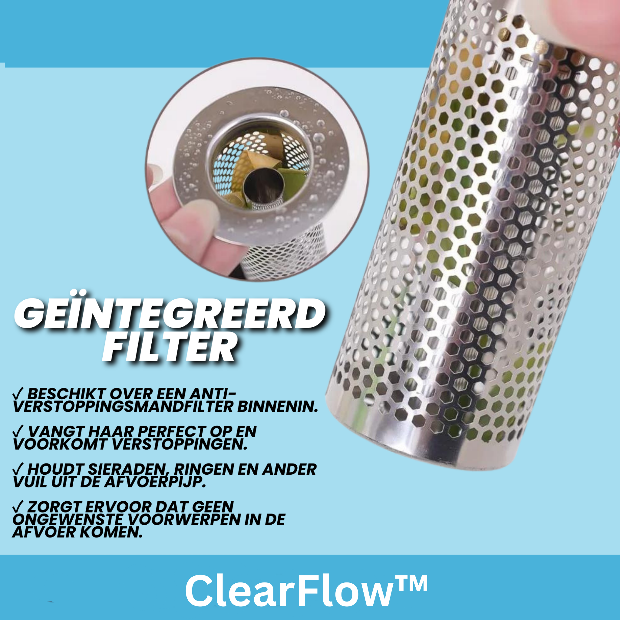 ClearFlow™ | Nooit meer verstoppingen!